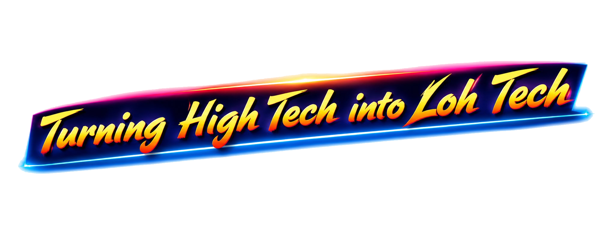 Turning High Tech into Loh Tech